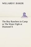 The Boy Ranchers in Camp or The Water Fight at Diamond X