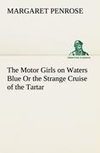 The Motor Girls on Waters Blue Or the Strange Cruise of the Tartar