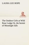 The Outdoor Girls at Wild Rose Lodge Or, the hermit of Moonlight falls