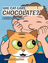 ARE CAT EARS MADE OF CHOCOLATE?