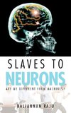 Slaves to Neurons