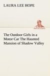 The Outdoor Girls in a Motor Car The Haunted Mansion of Shadow Valley