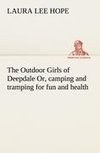 The Outdoor Girls of Deepdale Or, camping and tramping for fun and health