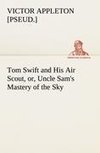 Tom Swift and His Air Scout, or, Uncle Sam's Mastery of the Sky