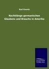 Nachklänge germanischen Glaubens und Brauchs in Amerika