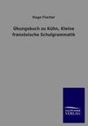 Übungsbuch zu Kühn, Kleine französische Schulgrammatik