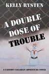 A Double Dose of Trouble