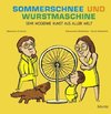 Sommerschnee und Wurstmaschine