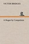 A Rogue by Compulsion