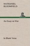 An Essay on War, in Blank Verse; Honington Green, a Ballad; the Culprit, an Elegy; and Other Poems, on Various Subjects