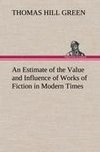 An Estimate of the Value and Influence of Works of Fiction in Modern Times