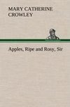 Apples, Ripe and Rosy, Sir