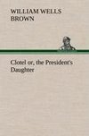 Clotel; or, the President's Daughter