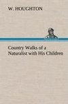 Country Walks of a Naturalist with His Children