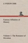 Famous Affinities of History - Volume 1 The Romance of Devotion