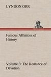 Famous Affinities of History - Volume 3 The Romance of Devotion