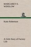 Katie Robertson A Girls Story of Factory Life