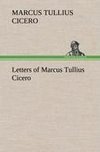 Letters of Marcus Tullius Cicero