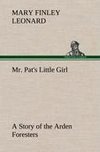 Mr. Pat's Little Girl A Story of the Arden Foresters