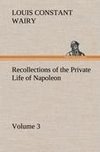 Recollections of the Private Life of Napoleon - Volume 03