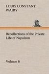 Recollections of the Private Life of Napoleon - Volume 06