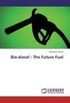 Bio-diesel : The Future Fuel