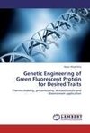 Genetic Engineering of Green Fluorescent Protein for Desired Traits