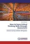 How to hone Critical Thinking Skills through Assessment