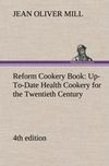 Reform Cookery Book (4th edition) Up-To-Date Health Cookery for the Twentieth Century.