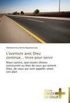 L'aventure avec Dieu continue... Vivre pour servir