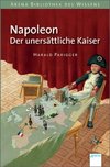 Napoleon. Der unersättliche Kaiser