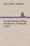 The Boy Ranchers Among the Indians or, Trailing the Yaquis