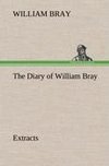 The Diary of William Bray: extracts