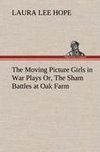 The Moving Picture Girls in War Plays Or, The Sham Battles at Oak Farm