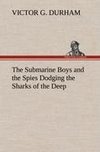 The Submarine Boys and the Spies Dodging the Sharks of the Deep