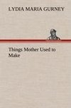 Things Mother Used to Make