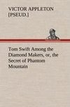 Tom Swift Among the Diamond Makers, or, the Secret of Phantom Mountain