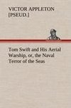 Tom Swift and His Aerial Warship, or, the Naval Terror of the Seas