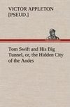 Tom Swift and His Big Tunnel, or, the Hidden City of the Andes