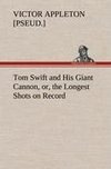 Tom Swift and His Giant Cannon, or, the Longest Shots on Record