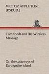 Tom Swift and His Wireless Message: or, the castaways of Earthquake island