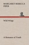 Wild Wings A Romance of Youth