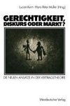 Gerechtigkeit, Diskurs oder Markt?