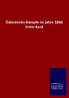 Österreichs Kämpfe im Jahre 1866