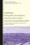 Sind große Unternehmen innovativ oder werden innovative Unternehmen groß?