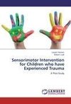 Sensorimotor Intervention for Children who have Experienced Trauma