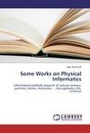 Some Works on Physical Informatics