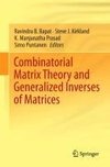 Combinatorial Matrix Theory and Generalized Inverses of Matrices