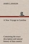 A New Voyage to Carolina, containing the exact description and natural history of that country; together with the present state thereof; and a journal of a thousand miles, travel'd thro' several nations of Indians; giving a particular account of their customs, manners, etc.