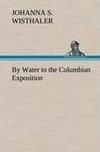 By Water to the Columbian Exposition